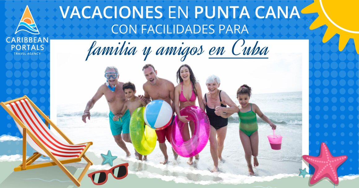Visados especiales a familiares y amigos en Cuba para un Verano en Punta Cana