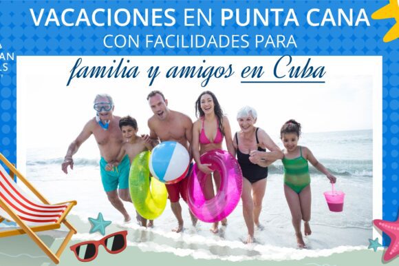 Visados especiales a familiares y amigos en Cuba para un Verano en Punta Cana